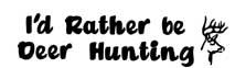Sportsman's White Decal - I'd Rather Be Hunting - Deer Shack
